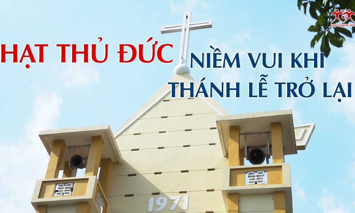 HẠT THỦ ĐỨC – NIỀM VUI KHI THÁNH LỄ TRỞ LẠI