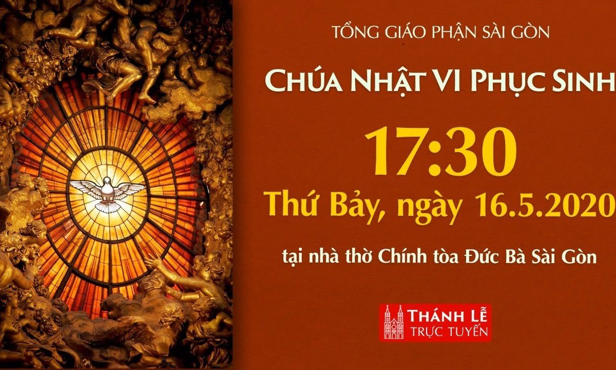 ?Thánh Lễ trực tuyến – CHÚA NHẬT 6 PHỤC SINH | Thứ Bảy ngày 16-5-2020