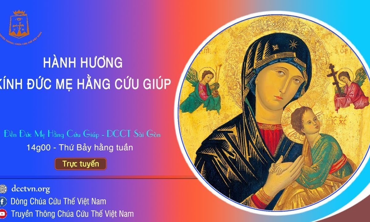 Trực tiếp – Thánh Lễ hành hương kính Đức Mẹ Hằng Cứu Giúp 14g00, 16/05/2020