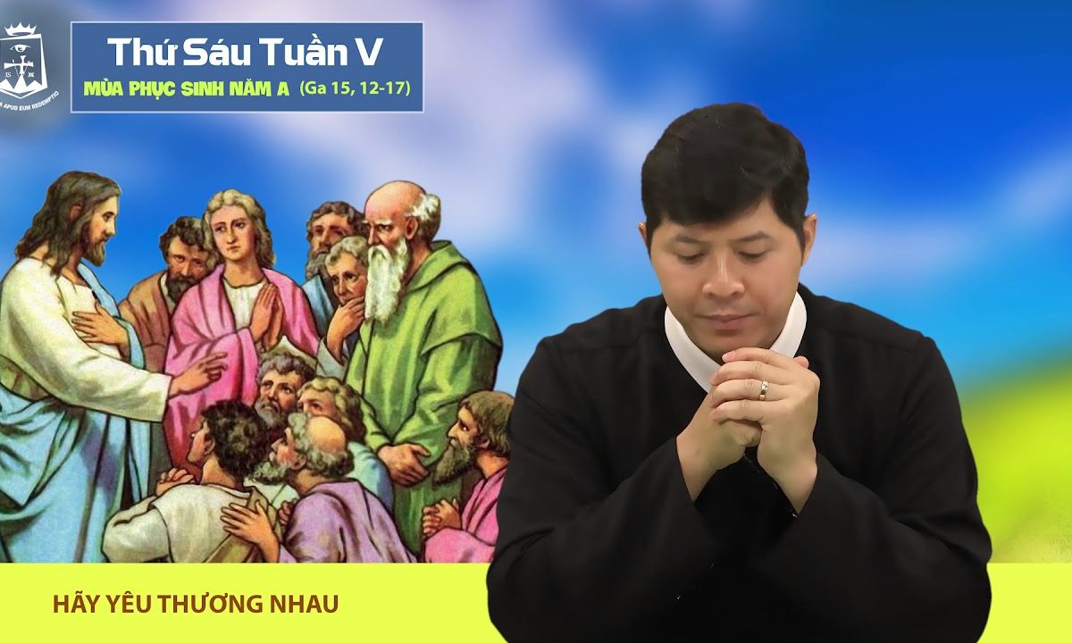 Lời Chúa – Thứ Sáu Tuần V Mùa Phục Sinh – 15/05/2020