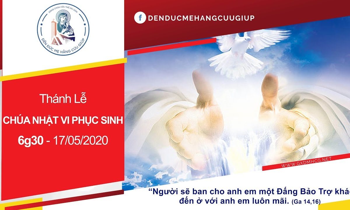 ? Thánh lễ trực tuyến – Chúa Nhật Tuần VI Mùa Phục Sinh | lúc 6h30 ngày 17/05/2020