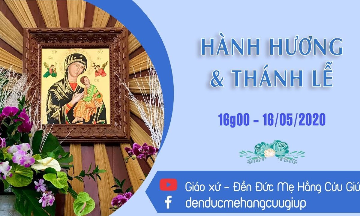 ?Trực tuyến: HÀNH HƯƠNG ĐỨC MẸ HẰNG CỨU GIÚP | 16h00 Ngày 16/05/2020