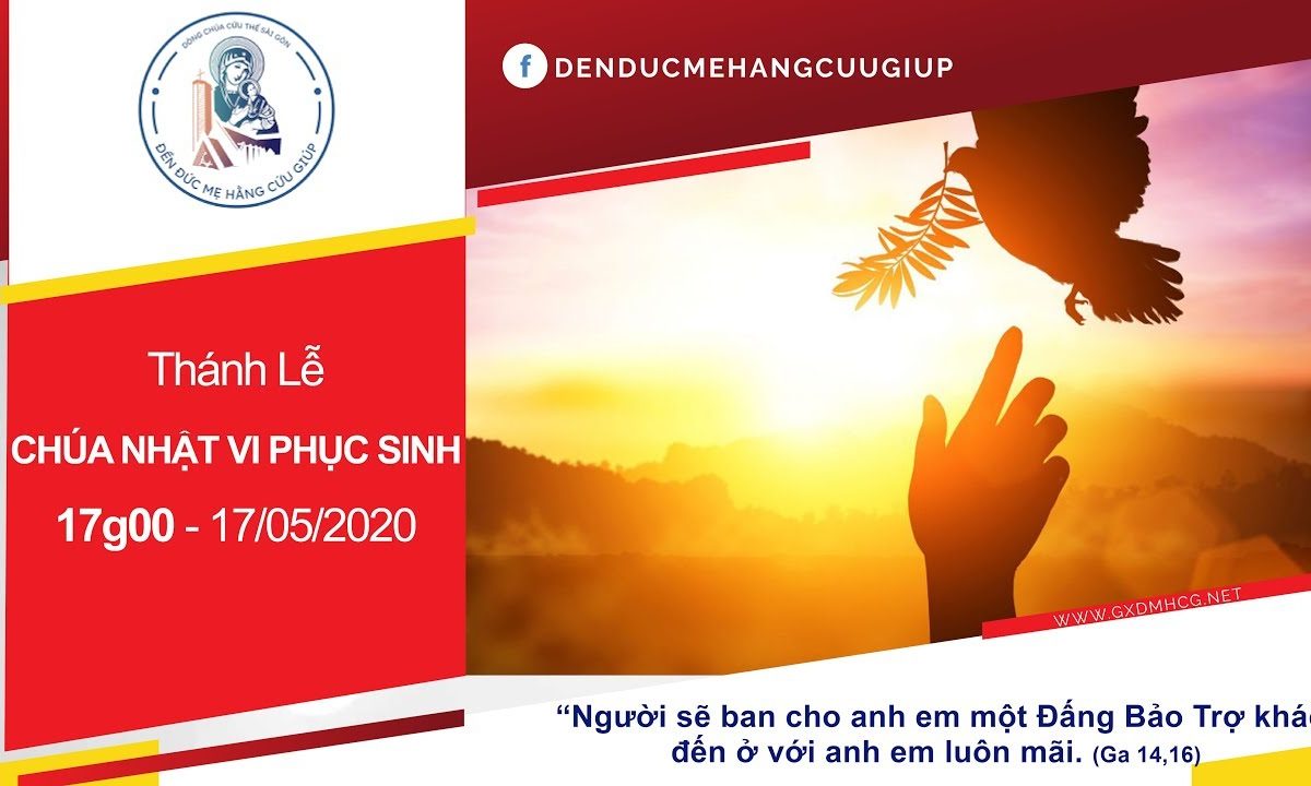 ? Thánh lễ trực tuyến – Chúa Nhật Tuần VI Mùa Phục Sinh | lúc 17h00 ngày 17/05/2020