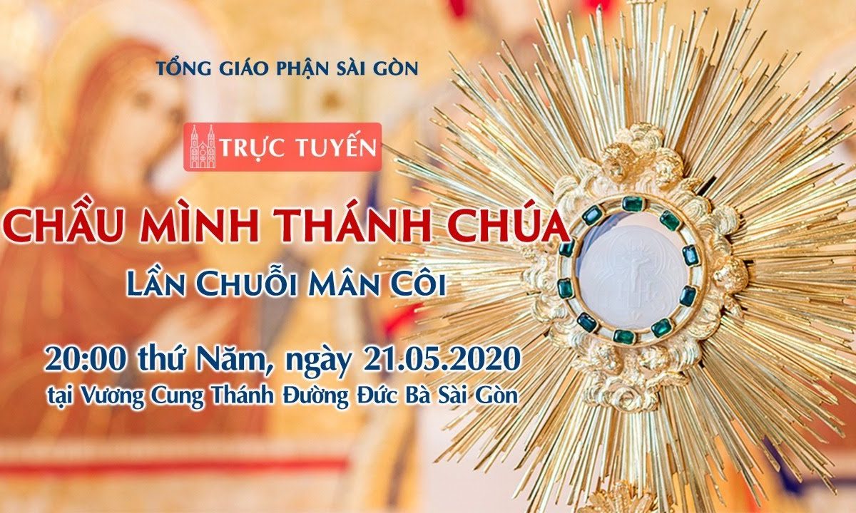 ?Trực tuyến: CHẦU MÌNH THÁNH CHÚA – Lần Chuỗi Mân Côi | Ngày 21-5-2020