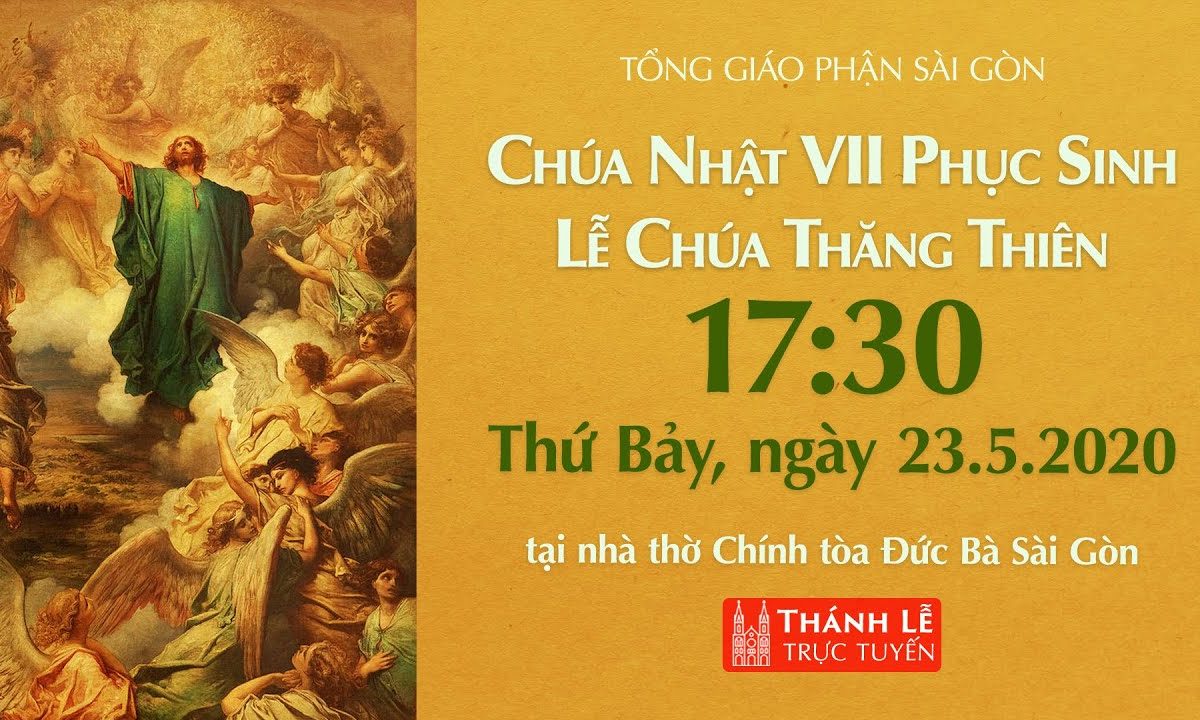 ?Thánh Lễ trực tuyến – CHÚA NHẬT LỄ CHÚA THĂNG THIÊN | Thứ Bảy ngày 23-5-2020