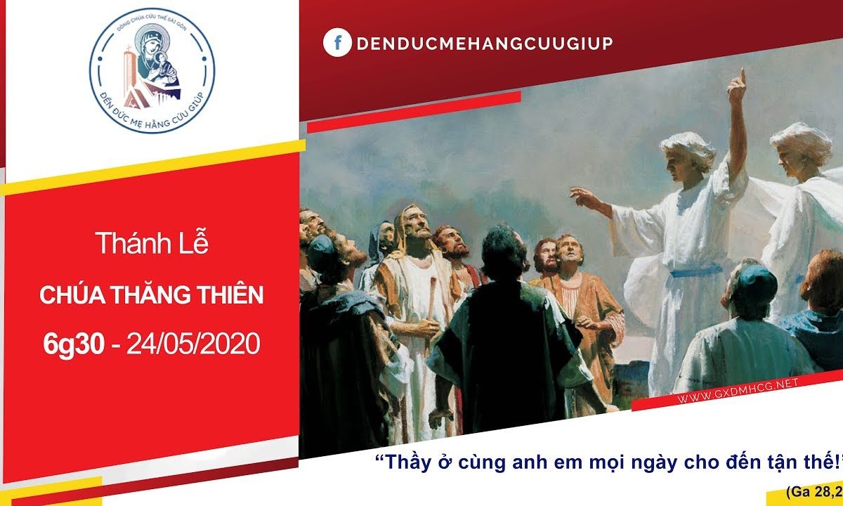 ? Thánh lễ trực tuyến – CHÚA NHẬT LỄ CHÚA THĂNG THIÊN | lúc 6h30 ngày 24/05/2020