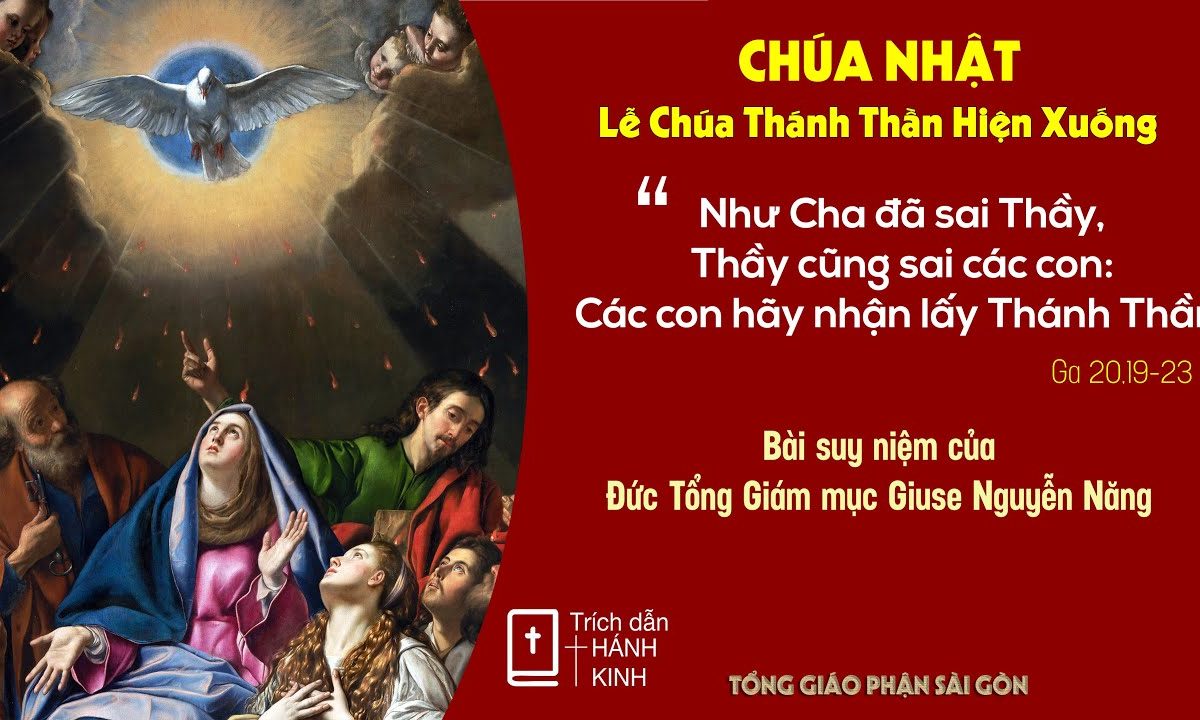 Suy niệm Lời Chúa: Chúa nhật Chúa Thánh Thần Hiện Xuống – Đức TGM Giuse Nguyễn Năng