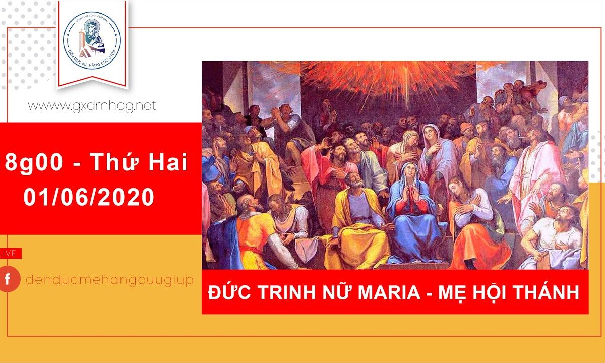 ?Thánh lễ 18h00 ngày 01/06/2020 | Lễ nhớ – Đức Trinh Nữ Maria – Mẹ Hội Thánh