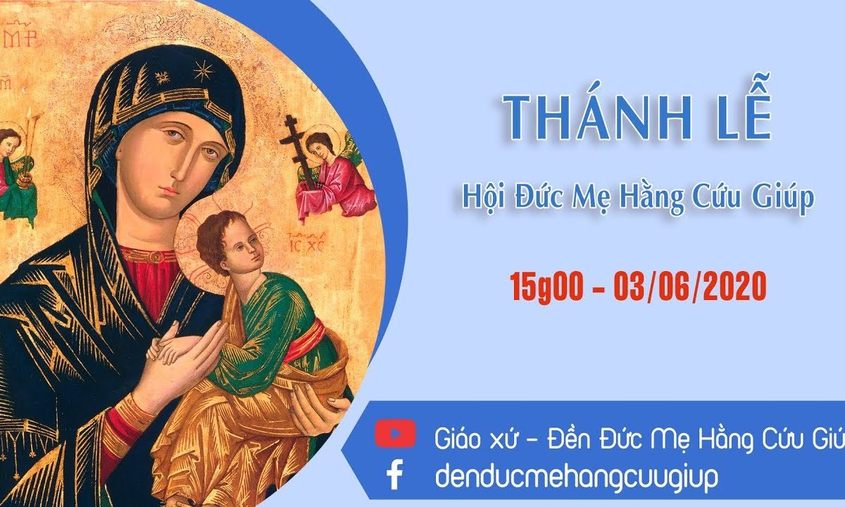 ? Thánh lễ trực tuyến | Hội Đức Mẹ Hằng Cứu Giúp | 15g30 Thứ Tư Đầu Tháng: 03/06/2020