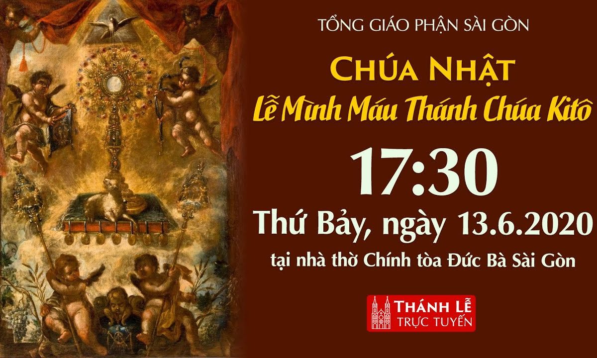 ?Thánh Lễ trực tuyến – CHÚA NHẬT LỄ MÌNH MÁU CHÚA KITÔ | Thứ Bảy ngày 13-6-2020