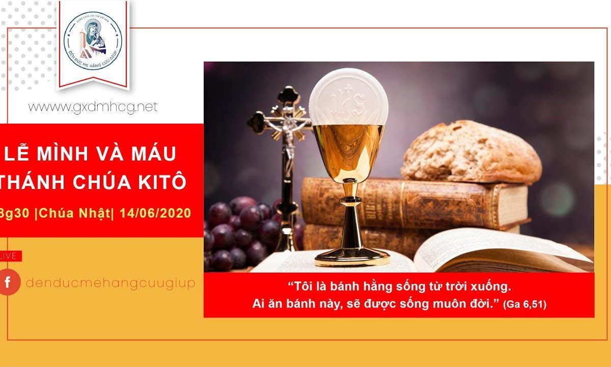 ? Thánh lễ trực tuyến – Chúa Nhật Lễ Mình và Máu Thánh Chúa Kitô | 18h30 ngày 14/06/2020