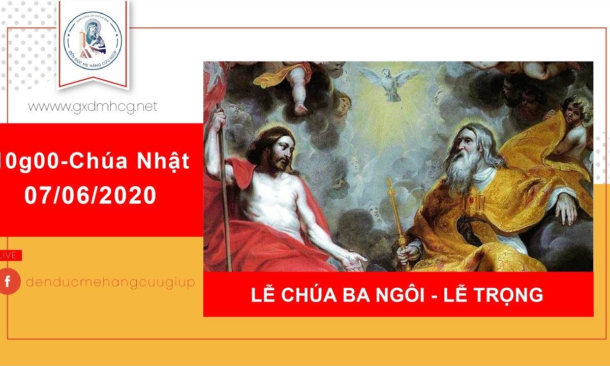 ? Thánh lễ trực tuyến – CHÚA NHẬT LỄ CHÚA BA NGÔI | 10h00 ngày 07/06/2020_Đức Mẹ Hằng Cứu Giúp