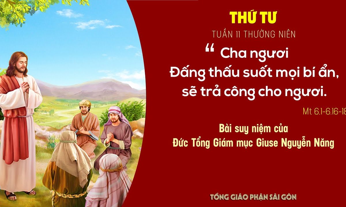 Suy niệm Lời Chúa: Thứ Tư tuần 11 Thường niên – Đức TGM Giuse Nguyễn Năng