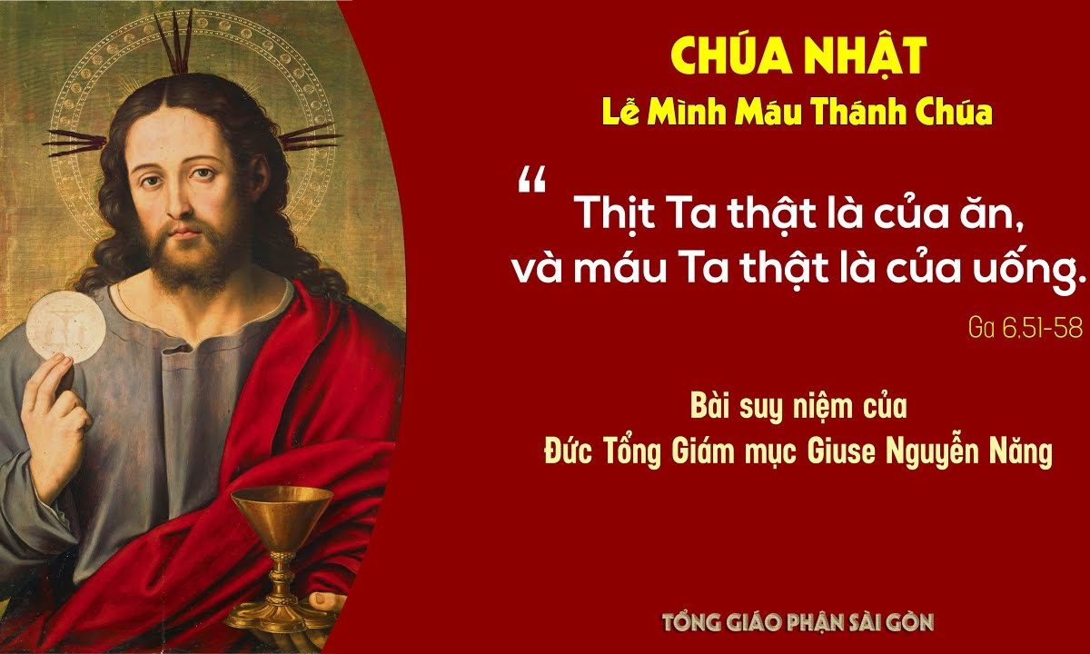 Suy niệm Lời Chúa: Chúa nhật lễ Mình Máu Thánh Chúa năm A – Đức TGM Giuse Nguyễn Năng