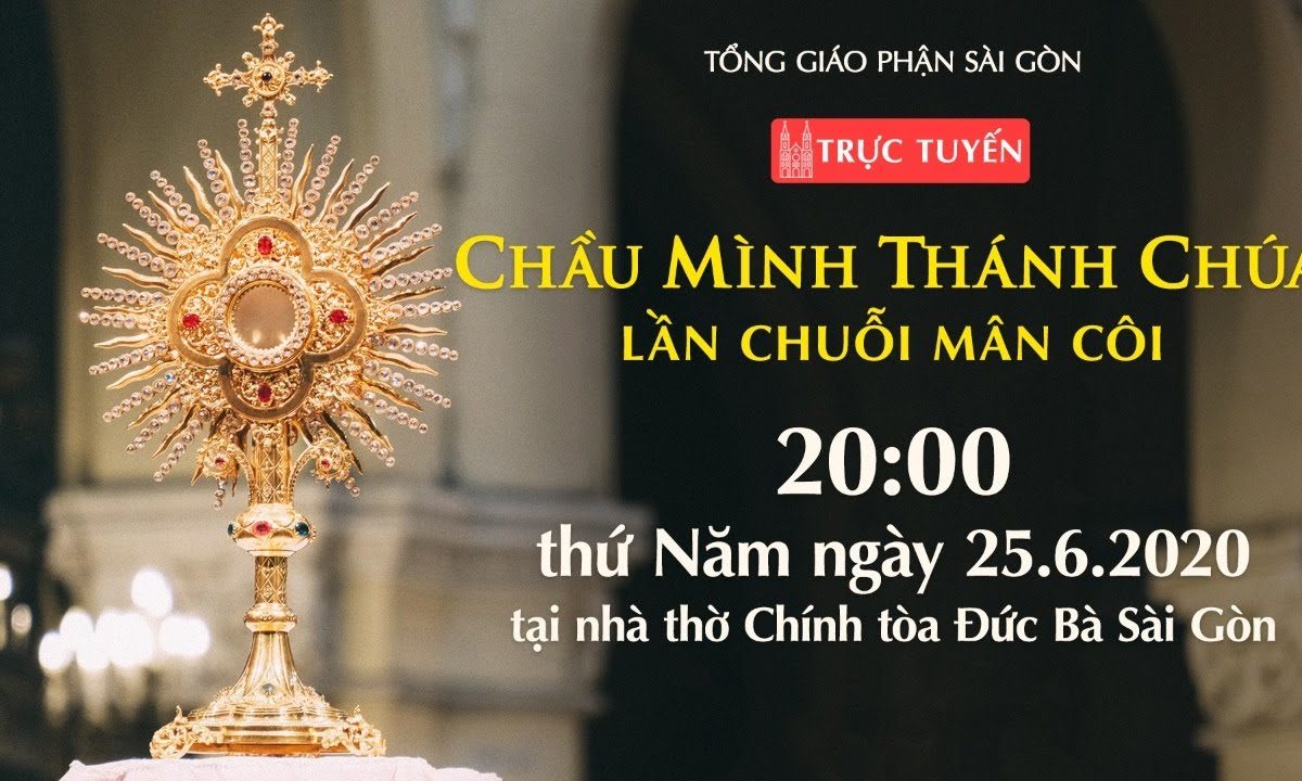 ?Trực tuyến: CHẦU MÌNH THÁNH CHÚA – Lần Chuỗi Mân Côi | Ngày 25-6-2020