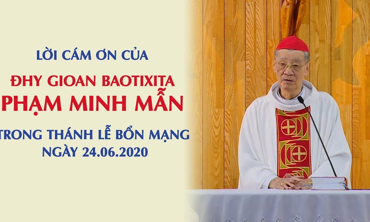 Lời cám ơn của ĐHY GB Phạm Minh Mẫn trong thánh lễ bổn mạng | Ngày 24.06.2020