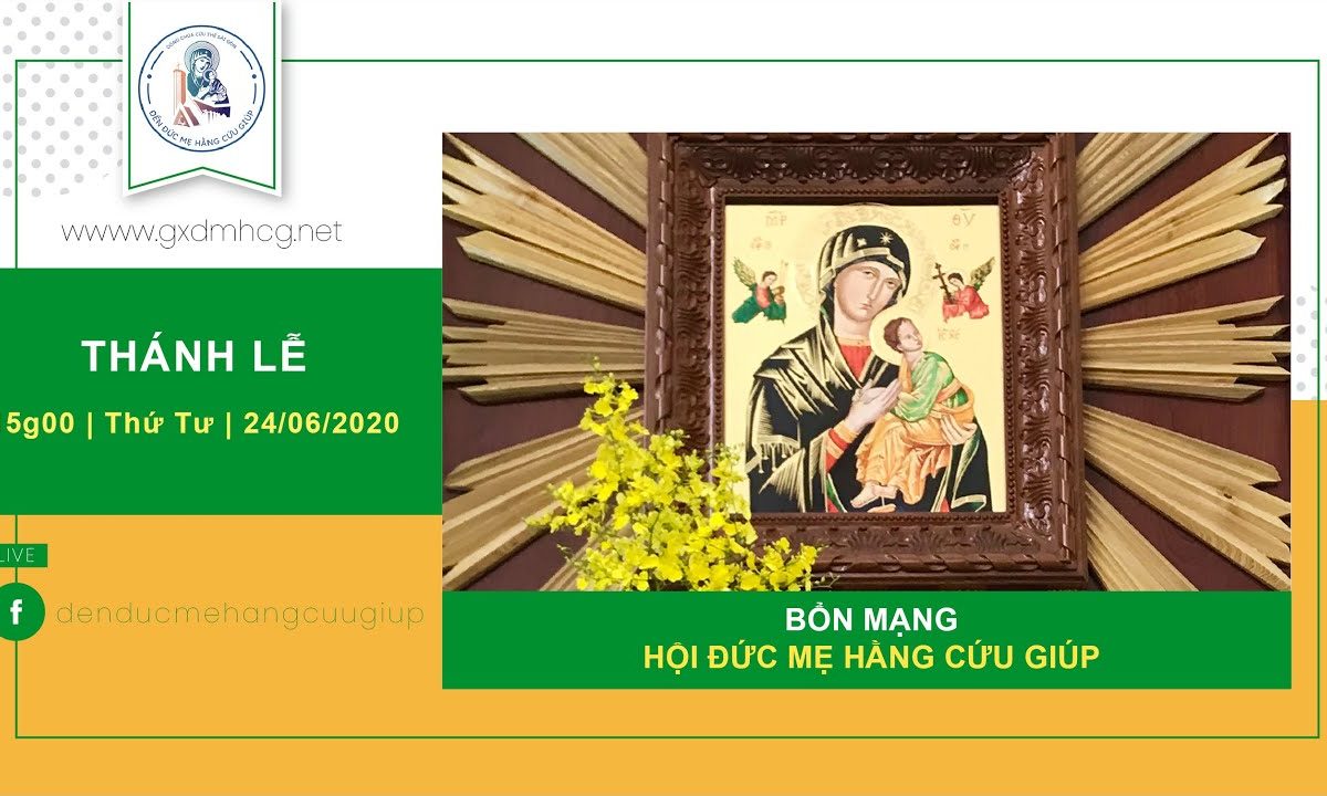 Thánh lễ – Mừng Bổn Mạng Hội Đức Mẹ Hằng Cứu Giúp | 15h00 ngày 24/06/2020