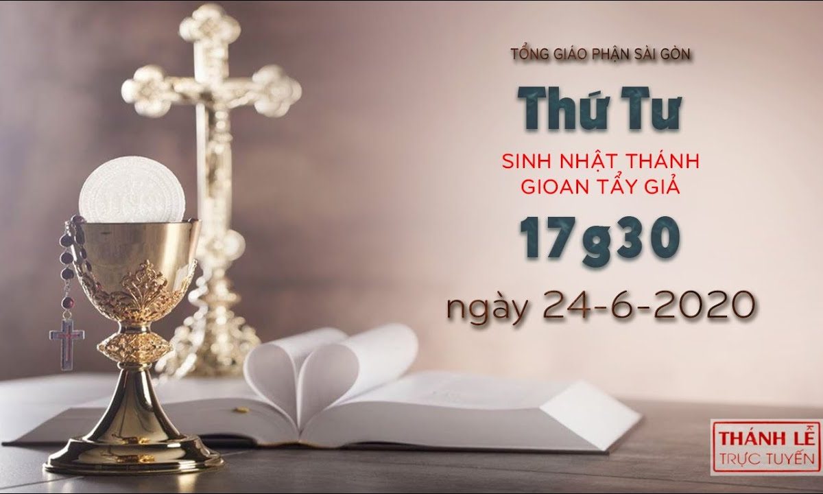 Thánh Lễ trực tuyến – Thứ Tư tuần 12 Thường niên lúc 17g30 ngày 24-06-2020