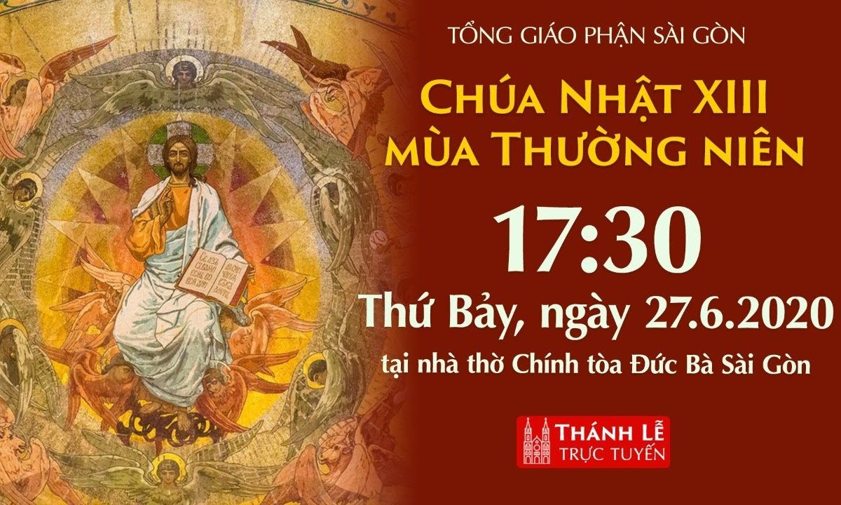 ?Trực tuyến: NHÀ THỜ ĐỨC BÀ – CHÚA NHẬT XIII THƯỜNG NIÊN | Ngày 27-06-2020