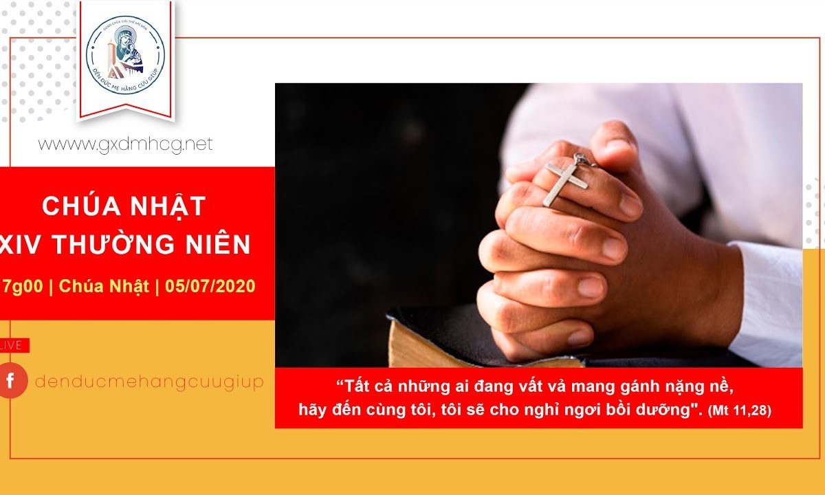 ? Thánh lễ trực tuyến – Chúa Nhật Tuần XIV – Mùa Thường Niên | 17h00 ngày 05/07/2020