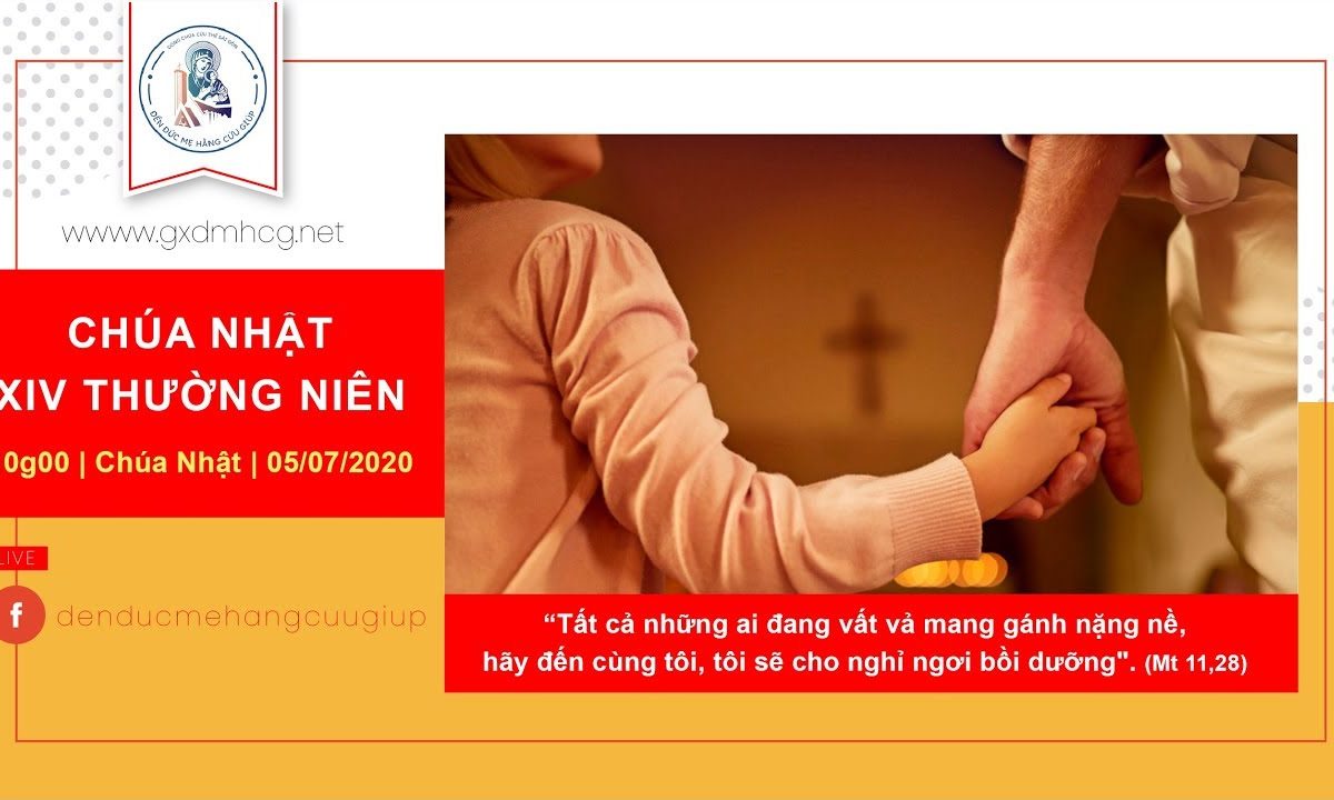 ? Thánh lễ trực tuyến – Chúa Nhật Tuần XIV – Mùa Thường Niên | 10h00 ngày 05/07/2020