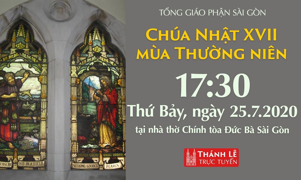 ?Trực tuyến: NHÀ THỜ ĐỨC BÀ – CHÚA NHẬT XVII THƯỜNG NIÊN | Ngày 25-07-2020