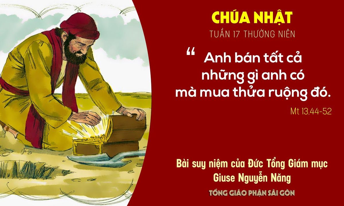 Suy niệm Tin mừng – Chúa nhật 17 Thường niên năm A (Mt 13,44-52) – ĐTGM Giuse Nguyễn Năng