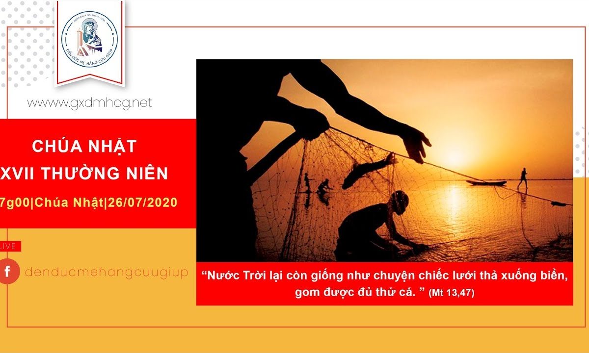 ? Thánh lễ trực tuyến – Chúa Nhật Tuần XVII – Mùa Thường Niên | 17h00 || 26/07/2020|