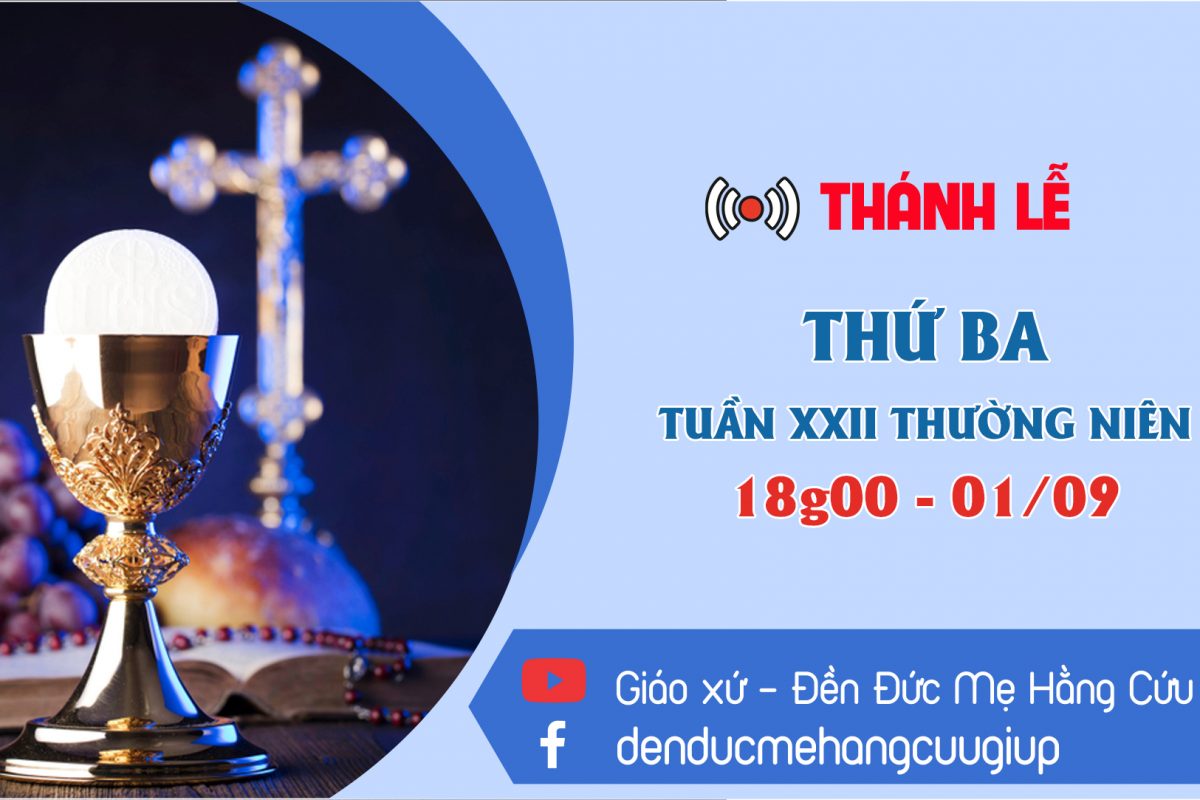 ? Thánh lễ trực tuyến – THỨ BA TUẦN 22 MÙA THƯỜNG NIÊN | 18h00 || 01/09/2020