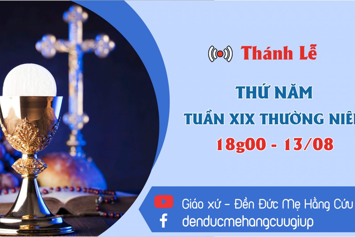 ? Thánh Lễ trực tuyến | Thứ Năm Tuần 19 Thường Niên | 18h00 | 13/08/2020