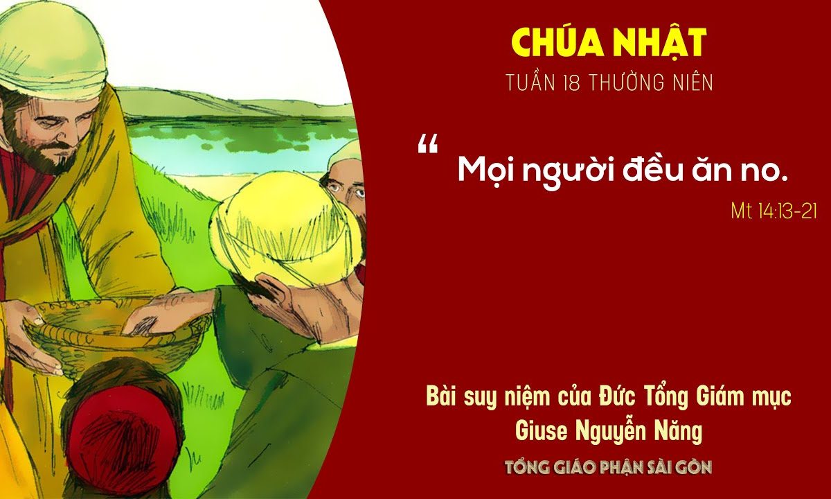 Suy niệm Tin mừng: Chúa nhật 18 Thường niên năm A (Mt 14:13-21) – ĐTGM Giuse Nguyễn Năng