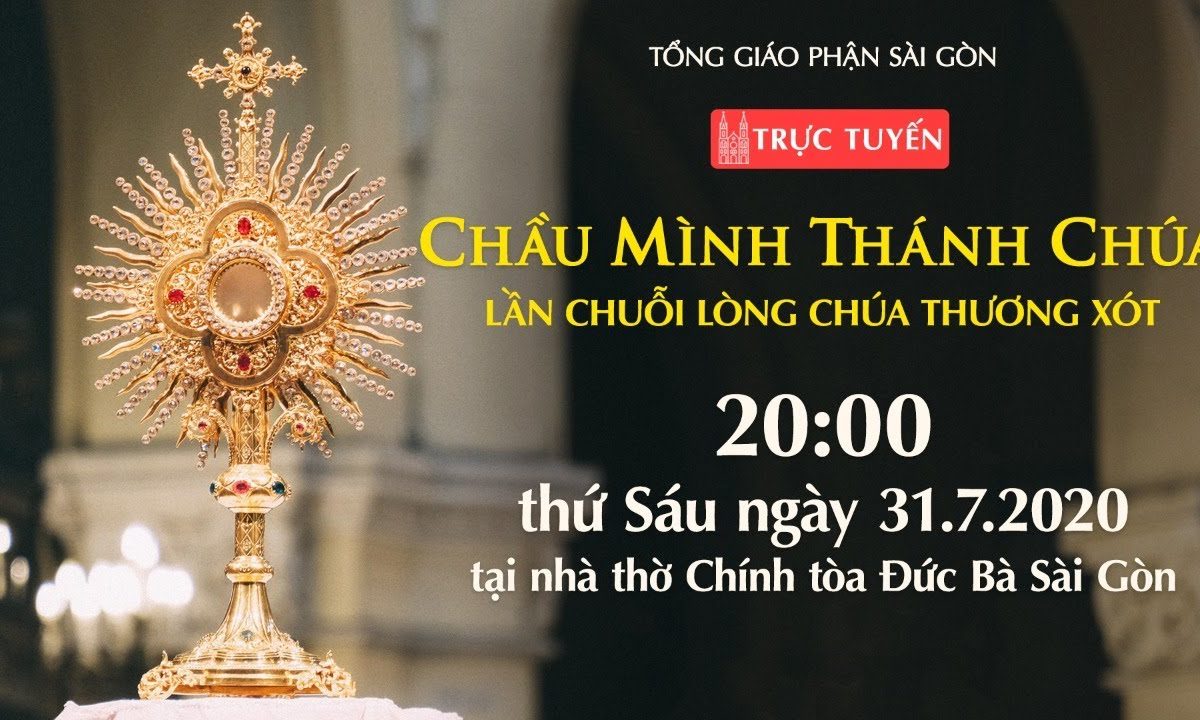 ? TGPSG | Trực tuyến: CHẦU MÌNH THÁNH CHÚA – Lần Chuỗi Lòng Chúa Thương Xót | Ngày 31-7-2020