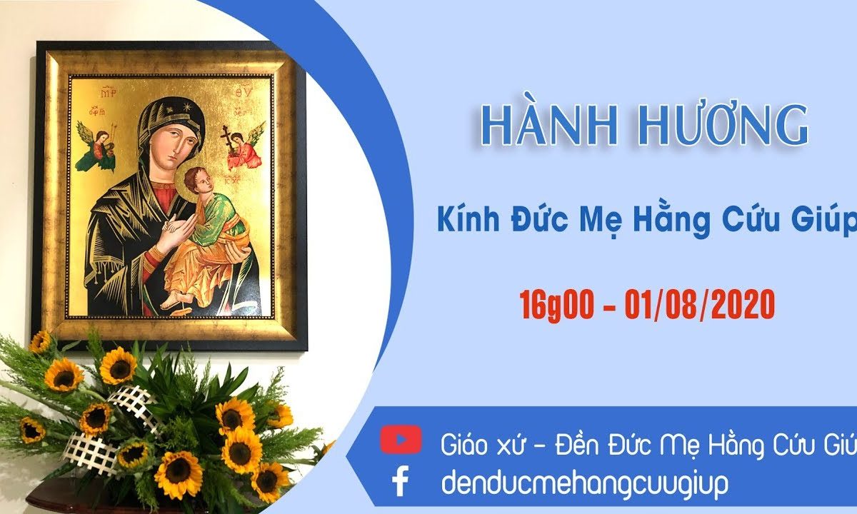 ? Trực tuyến: HÀNH HƯƠNG KÍNH ĐỨC MẸ HẰNG CỨU GIÚP | 16h00 ngày 01/08/2020