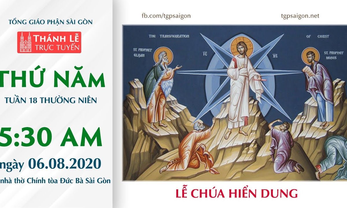 ? TGPSG trực tuyến: NHÀ THỜ ĐỨC BÀ – LỄ CHÚA HIỂN DUNG | Ngày 06.08.2020