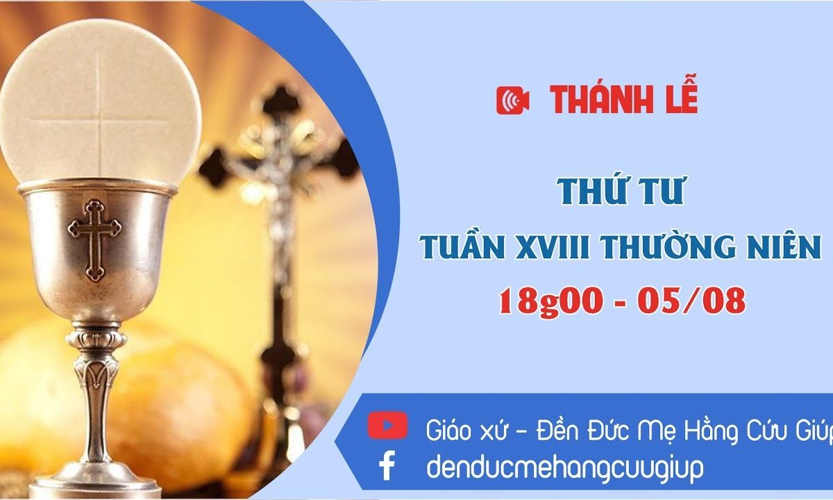 ? Thánh Lễ trực tuyến: Thứ Tư Tuần XVIII Thường Niên | 18g00 | 05/08/2020