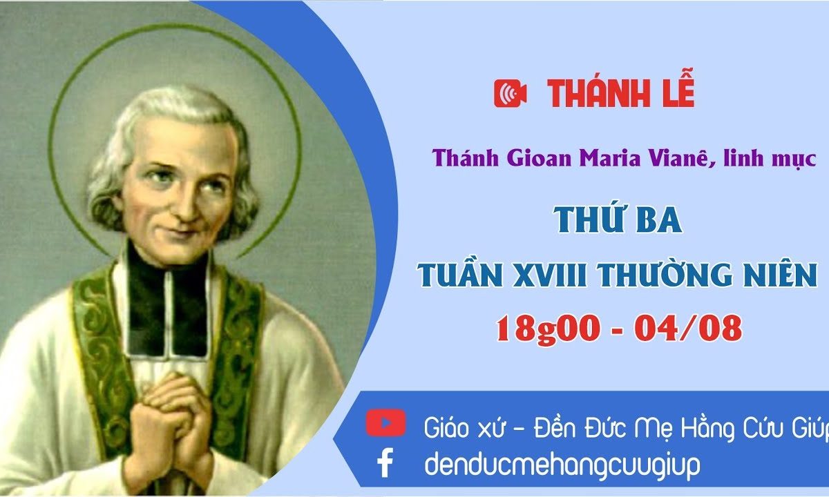 ? Thánh Lễ trực tuyến: Thứ Ba Tuần XVIII Thường Niên | 18g00 | 04/08/2020 – Thánh Gioan Maria Vianê