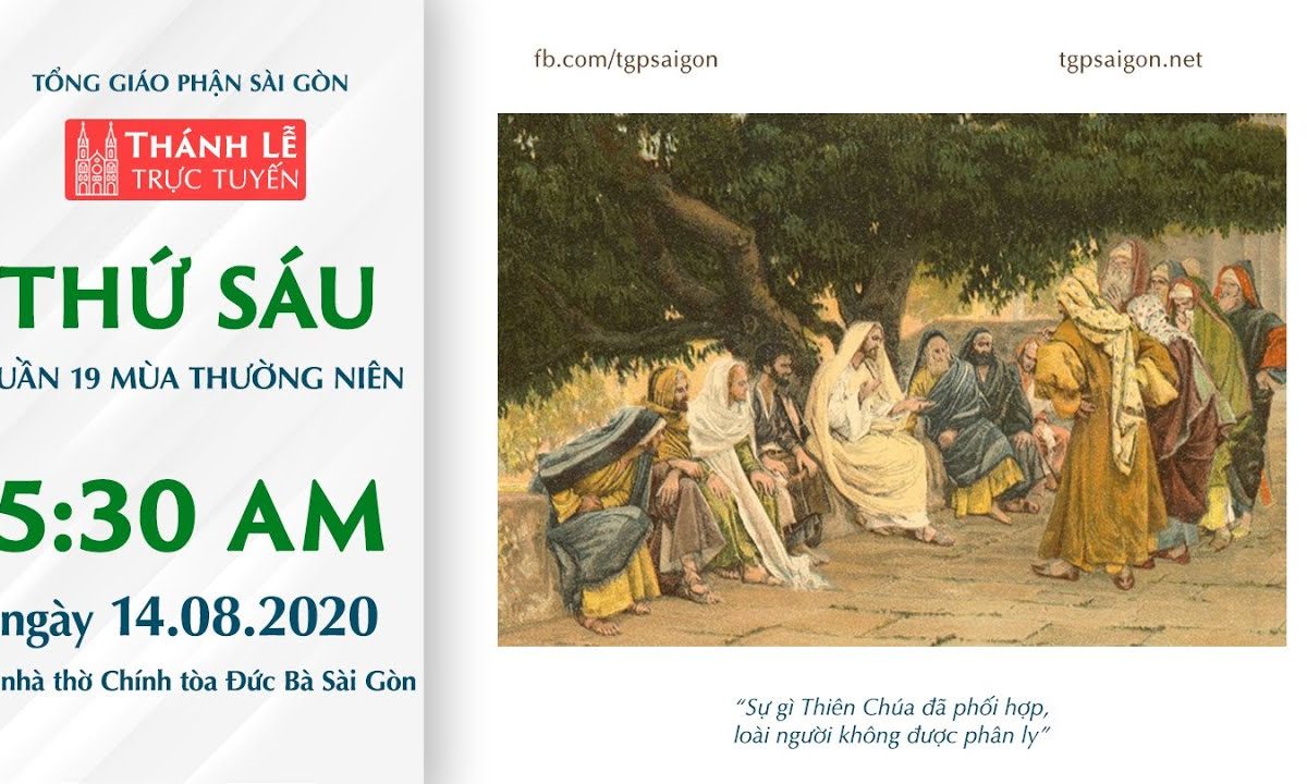 ? Thánh Lễ trực tuyến:  THỨ SÁU TUẦN 19 MÙA THƯỜNG NIÊN | Ngày 14-8-2020 – NHÀ THỜ ĐỨC BÀ