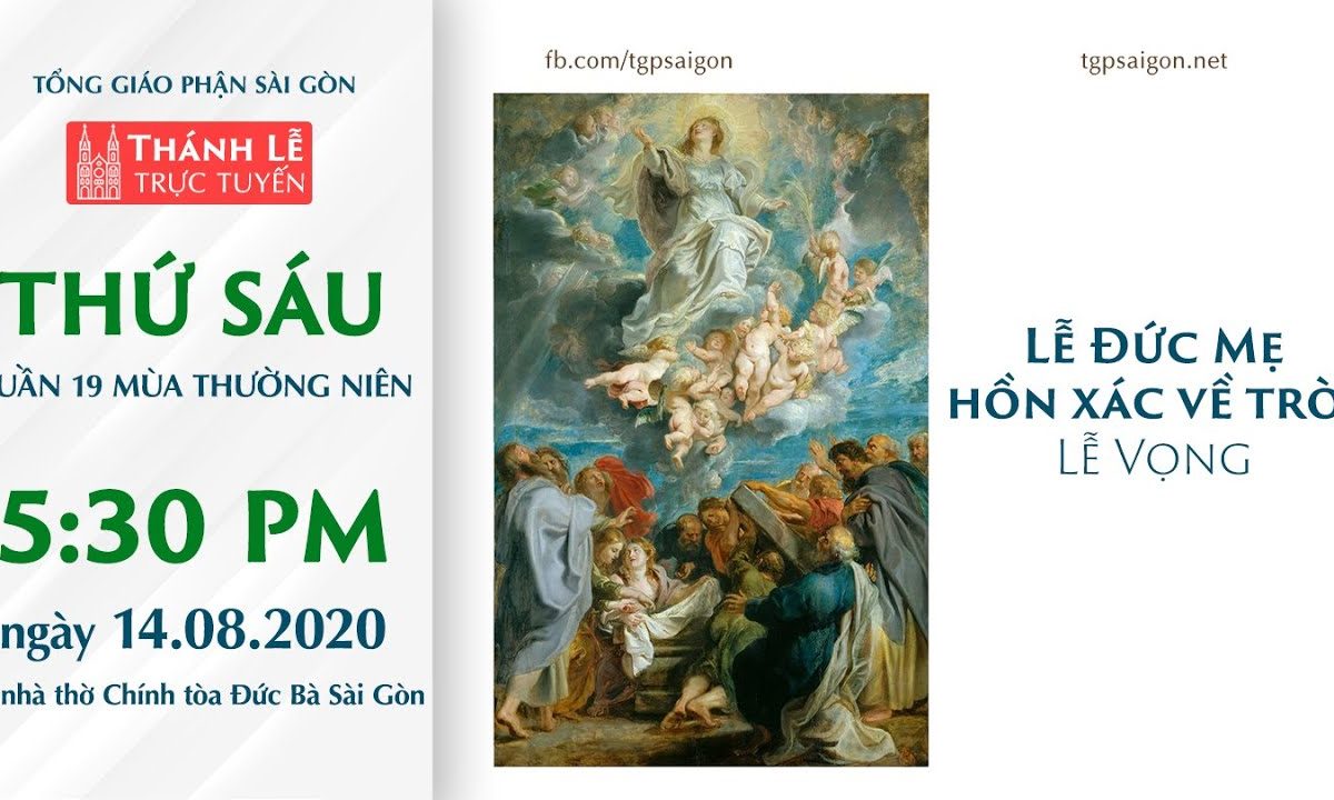 ? Thánh Lễ trực tuyến: LỄ VỌNG ĐỨC MẸ HỒN XÁC VỀ TRỜI | Ngày 14-8-2020 – NHÀ THỜ ĐỨC BÀ