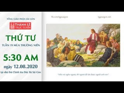 ? Thánh Lễ trực tuyến: THỨ TƯ TUẦN 19 MÙA THƯỜNG NIÊN | Ngày 12-8-2020 – NHÀ THỜ ĐỨC BÀ