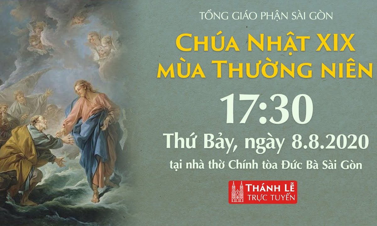 ? TGPSG trực tuyến: NHÀ THỜ ĐỨC BÀ – CHÚA NHẬT XIX THƯỜNG NIÊN | Ngày 08-08-2020