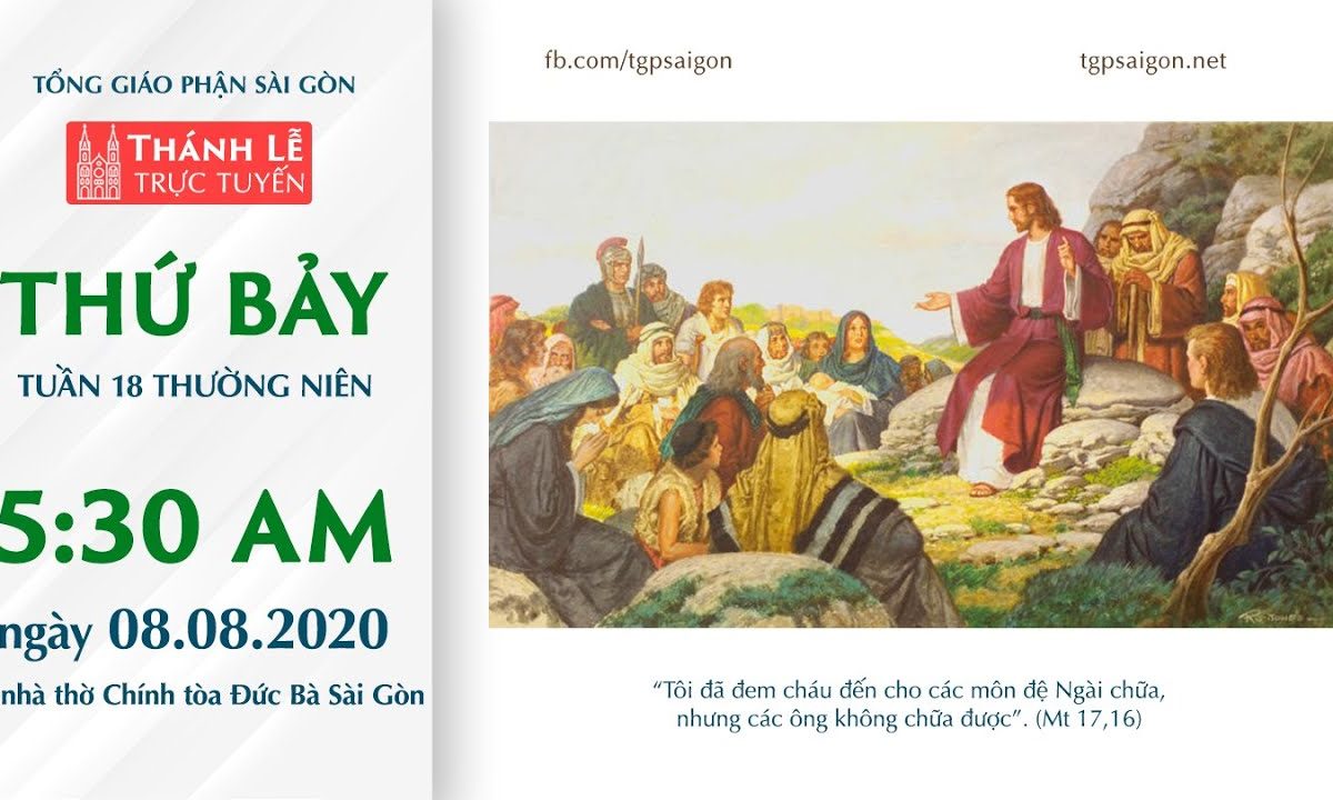 ? Thánh Lễ trực tuyến: THỨ BẢY TUẦN 18 THƯỜNG NIÊN | Ngày 08.08.2020 – NHÀ THỜ ĐỨC BÀ –