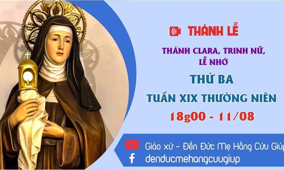 ? Thánh lễ trực tuyến – Thứ Ba Tuần XIX Thường Niên: Thánh Clara, Trinh nữ | 18h00 || 11/08/2020