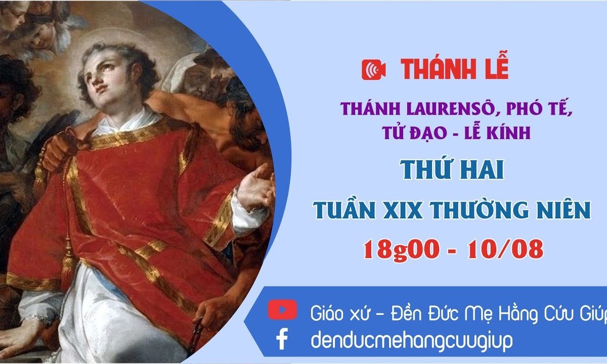 ? Thánh lễ trực tuyến – Thứ Hai tuần XIX TN: Thánh Laurensô, phó tế, tử đạo | 18h00 || 10/08/2020