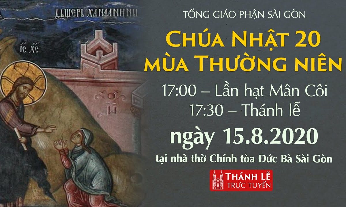 ?Thánh Lễ trực tuyến: CHÚA NHẬT 20 MÙA THƯỜNG NIÊN | Ngày 15-8-2020 – NHÀ THỜ ĐỨC BÀ