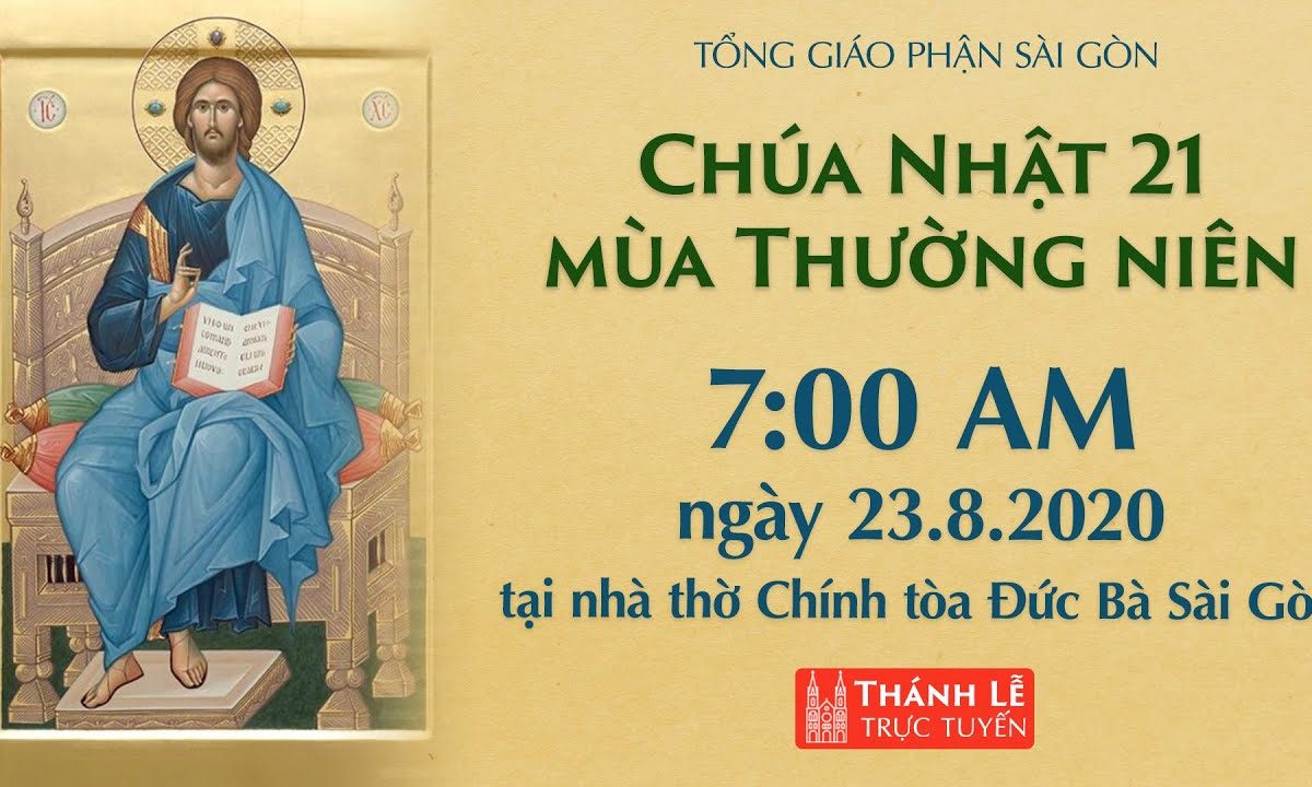 ?Thánh Lễ trực tuyến:  CHÚA NHẬT 21 MÙA THƯỜNG NIÊN | Ngày 23-8-2020 – NHÀ THỜ ĐỨC BÀ