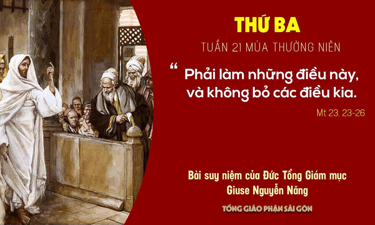 Suy niệm Tin mừng: Thứ Ba tuần 21 mùa Thường niên (Mt 23, 23-26) – ĐTGM Giuse Nguyễn Năng