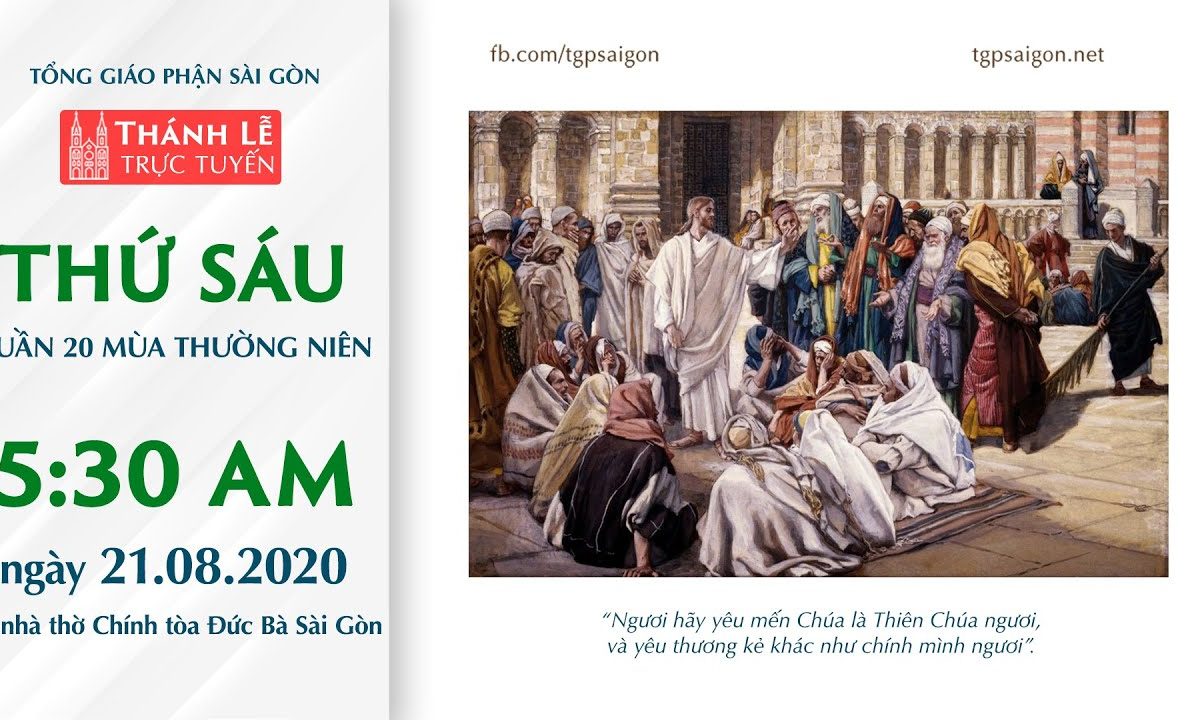 ?Thánh Lễ trực tuyến: THỨ SÁU TUẦN 20 MÙA THƯỜNG NIÊN | Ngày 21-8-2020 – NHÀ THỜ ĐỨC BÀ