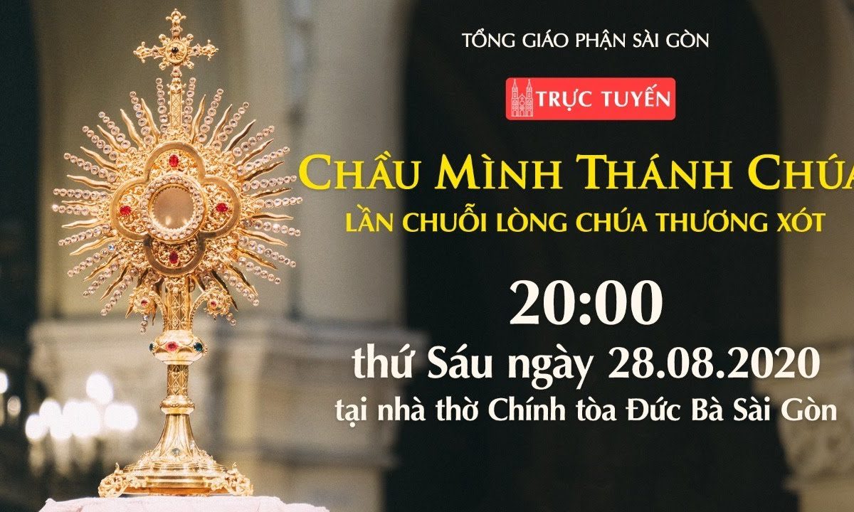 ? TGP Sài Gòn trực tuyến: Chầu Thánh Thể – Lần chuỗi Lòng Chúa Thương Xót | Ngày 28-8-2020