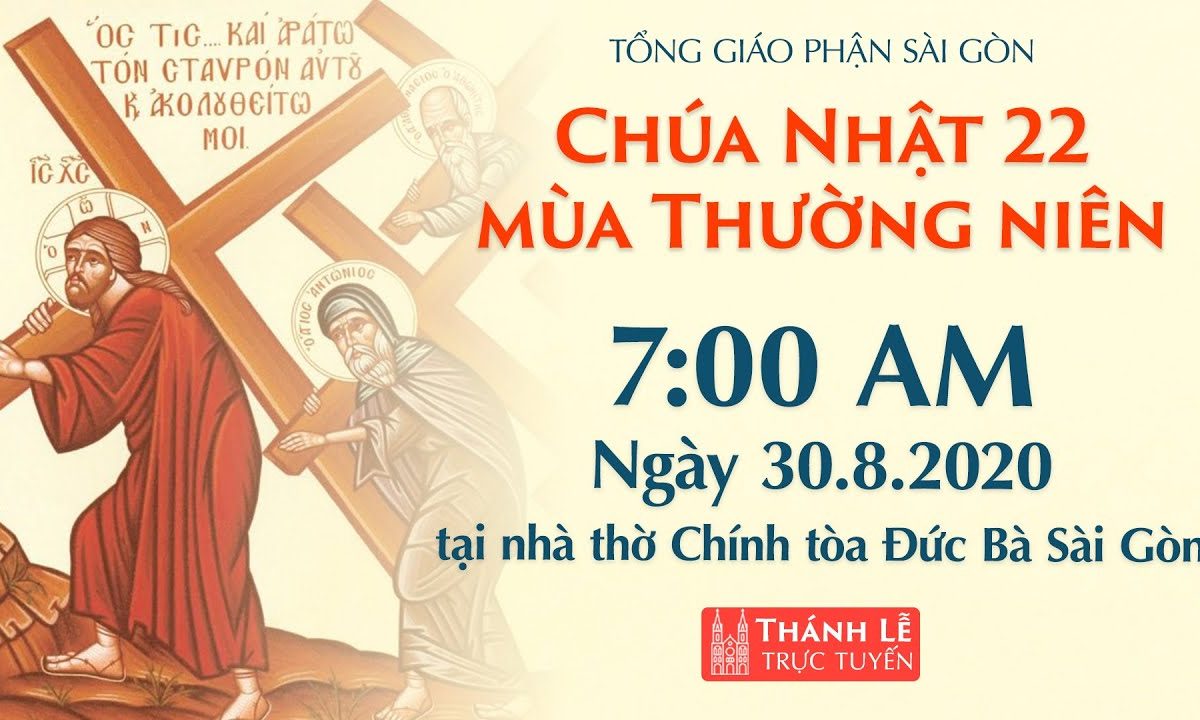 ?Thánh Lễ trực tuyến: CHÚA NHẬT 22 MÙA THƯỜNG NIÊN | Ngày 30-8-2020 – NHÀ THỜ ĐỨC BÀ SÀI GÒN