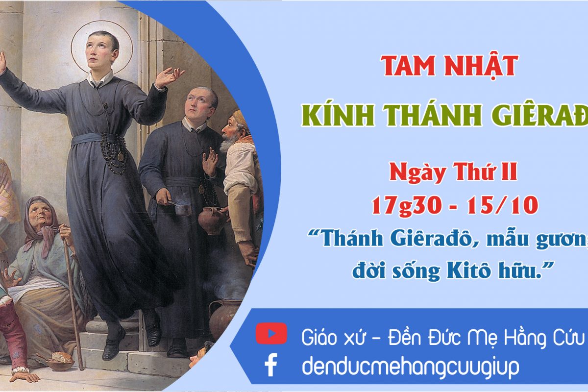 ? Tam Nhật Mừng lễ Thánh Giêrađô – Tu sĩ Dòng Chúa Cứu Thế ngày thứ II – Đền Đức Mẹ Hằng Cứu Giúp 15/10/2020